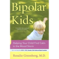 Bipolar Kids: Helping Your Child Find Calm in the Mood Storm - Paperback