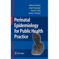 Perinatal Epidemiology for Public Health Practice - Hardcover