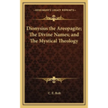 Dionysius the Areopagite; The Divine Names; and The Mystical Theology - Hardcover