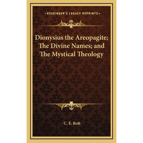Dionysius the Areopagite; The Divine Names; and The Mystical Theology - Hardcover