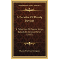 A Paradise Of Dainty Devices: A Collection Of Poems, Songs, Ballads By Various Hands (1882) - Hardcover