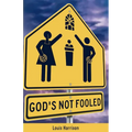 God's Not Fooled - Paperback