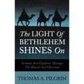 The Light of Bethlehem Shines on: Sermons and Children's Messages for Advent and Christmas - Paperback