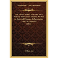 The Use Of Brandy And Salt As A Remedy For Various Internal As Well As External Diseases, Inflammation And Local Injuries (1855) - Paperback