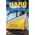 Hard Aground with Eddie Jones: An Incomplete Idiot's Guide to Doing Stupid Stuff with Boats - Paperback