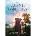 The Scent of Gardenias: A Strong Woman Overcoming Circumstances Novel - Hardcover