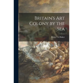 Britain's Art Colony by the Sea - Paperback