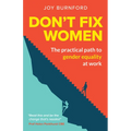 Don't Fix Women: The Practical Path to Gender Equality at Work - Paperback
