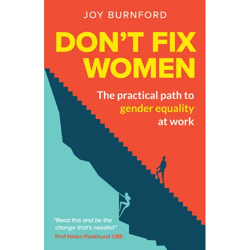 Don't Fix Women: The Practical Path to Gender Equality at Work - Paperback