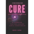 Cure: switch from disease symptoms to cure - by accessing your own unknown subtle higher bodies - Paperback