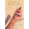 A Graceless & Flourishing Heart: A poetry collection - Paperback