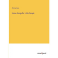 Home Songs for Little People - Paperback
