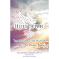 The Holy Spirit: The Person, The Works: Don't Live Without Him - Paperback