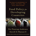 Food Policy for Developing Countries: The Role of Government in Global, National, and Local Food Systems - Hardcover