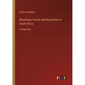 Missionary Travels and Researches in South Africa: in large print - Paperback
