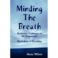 Minding The Breath: Mindfulness of Breathing - Paperback