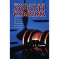Don't Get Arrested in South Carolina: A Lesson of Fraud, Deceit, and Corruption in South Carolina Law Enforcement and Prosecution - Paperback