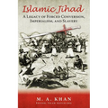 Islamic Jihad: A Legacy of Forced Conversion, Imperialism, and Slavery - Paperback