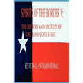 Spirits of the Border V: The History and Mystery of the Lone Star State - Paperback