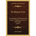 The Bhagvat-Geeta: Or Dialogues Of Kreeshna And Arjoon, In Eighteen Lectures; With Notes (1867) - Paperback