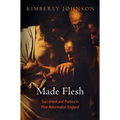 Made Flesh: Sacrament and Poetics in Post-Reformation England - Hardcover