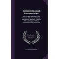Commenting and Commentaries: Two Lectures Addressed to the Students of the Pastors' College, Metropolitan Tabernacle, Together With a Catalogue of - Hardcover