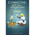 Connecting with Your Ancestors: A Practical Guide for Living a Destiny-Driven Life - Paperback