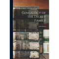 Genealogy of the Dickey Family - Paperback