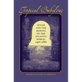 Tropical Babylons: Sugar and the Making of the Atlantic World, 1450-1680 - Paperback