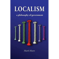 Localism: a Philosophy of Government - Paperback