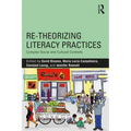 Re-theorizing Literacy Practices: Complex Social and Cultural Contexts - Paperback