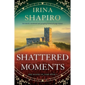 Shattered Moments: An Utterly Emotional and Gripping Historical Page-Turner - Paperback