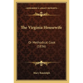 The Virginia Housewife the Virginia Housewife: Or Methodical Cook (1836) or Methodical Cook (1836) - Paperback