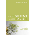The Resilient Pastor: Ten Principles for Developing Pastoral Resilience - Paperback