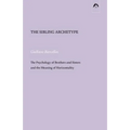 The Sibling Archetype: The Psychology of Brothers and Sisters and the Meaning of Horizontality - Paperback