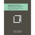 Infrared Spectra Of Reference Clay Minerals: American Petroleum Institute Project 49, Clay Mineral Standards, Preliminary Report No. 8 - Paperback