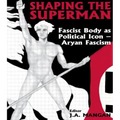 Shaping the Superman: Fascist Body as Political Icon - Aryan Fascism - Paperback