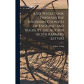 A Six Weeks Tour, Through the Southern Counties of England and Wales. by the Author of the Farmer's Letters - Hardcover