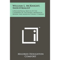 William L. McKnight, Industrialist: A Biographical Sketch Of The Chairman Of The Board, Minnesota Mining And Manufacturing Company - Paperback