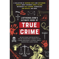 Listverse.Com's Ultimate Book of True Crime: A Collection of Gripping Facts and Disturbing Details about Infamous Serial Killers, Notorious Cult Leade - Paperback