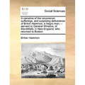 A Narrative of the Uncommon Sufferings, and Surprizing Deliverance of Briton Hammon, a Negro Man, ---Servant to General Winslow, of Marshfield, in New - Paperback