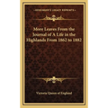 More Leaves From the Journal of A Life in the Highlands From 1862 to 1882 - Hardcover
