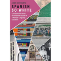 Spanish So White: Conversations on the Inconvenient Racism of a 'Foreign' Language Education - Hardcover