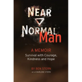 Near Normal Man: Survival with Courage, Kindness and Hope - Paperback