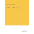 A Memoir on the Indian Surveys - Paperback