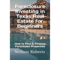 Foreclosure Investing in Texas Real Estate for Beginners: How to Find & Finance Foreclosed Properties - Paperback