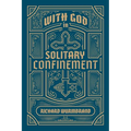With God in Solitary Confinement - Paperback