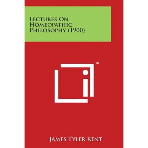 Lectures on Homeopathic Philosophy (1900) - Paperback