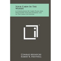 Your Cabin In The Woods: A Compilation Of Cabin Plans And Philosophy For Discovering Life In The Great Outdoors - Hardcover
