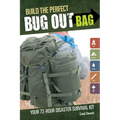 Build the Perfect Bug Out Bag: Your 72-Hour Disaster Survival Kit - Paperback